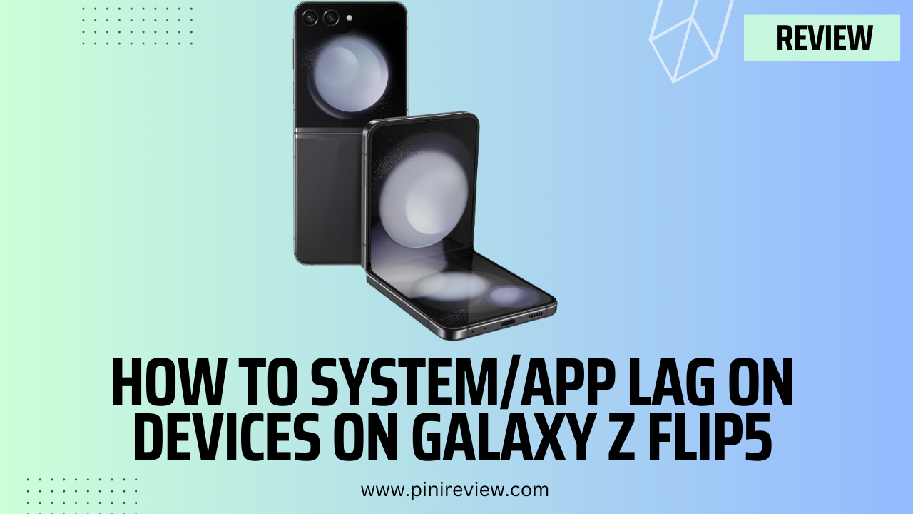How To System/App Lag on Devices on Galaxy Z Flip5