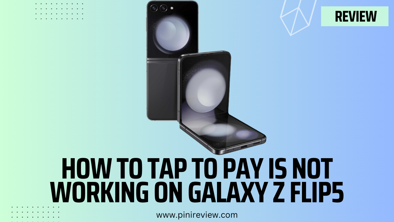 How To Tap to Pay is Not Working on Galaxy Z Flip5