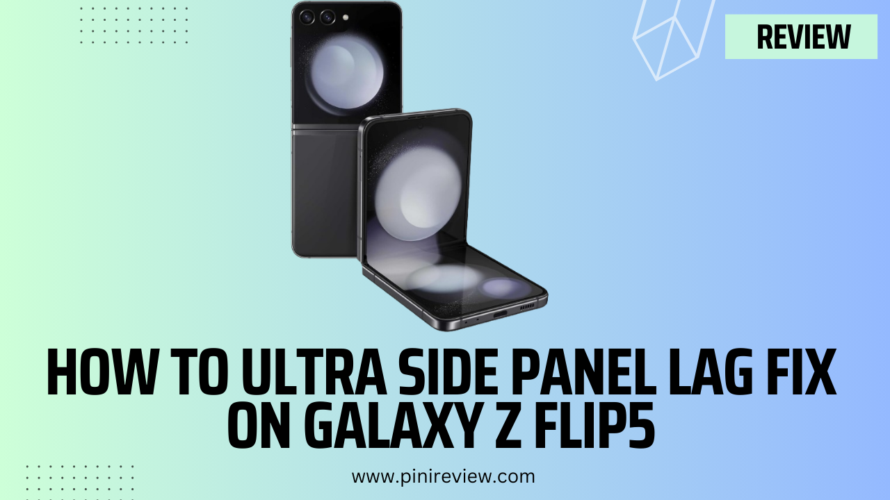 How To Ultra Side Panel Lag Fix on Galaxy Z Flip5