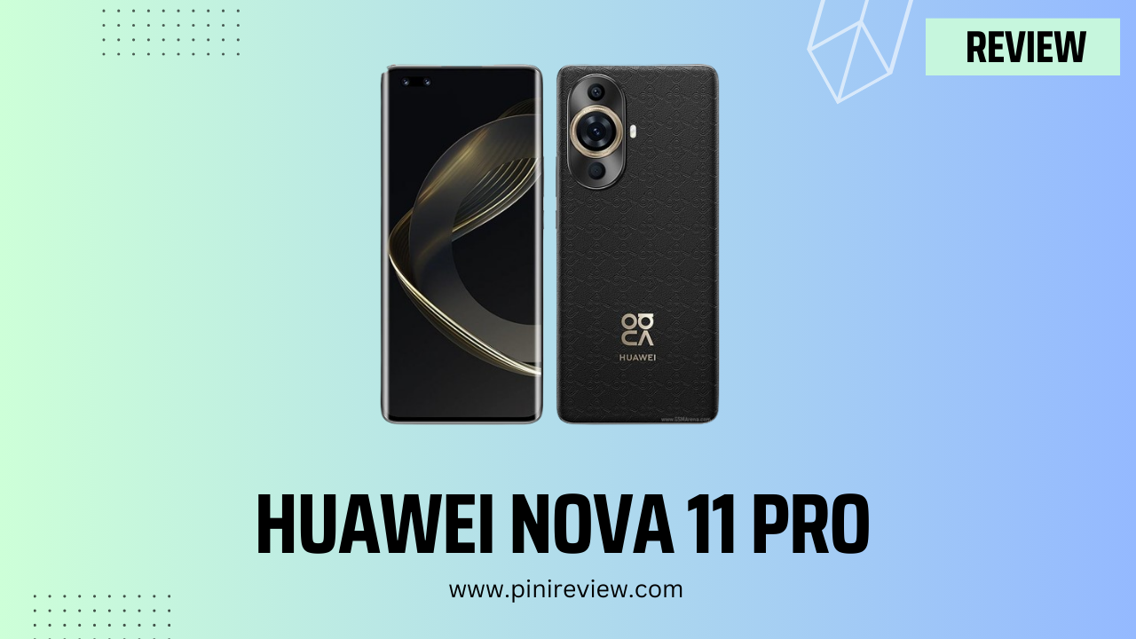 Huawei nova 11 Pro Review (2024)