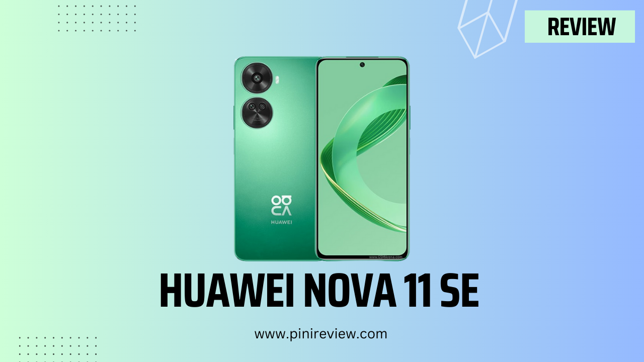 Huawei nova 11 SE Review (2024)