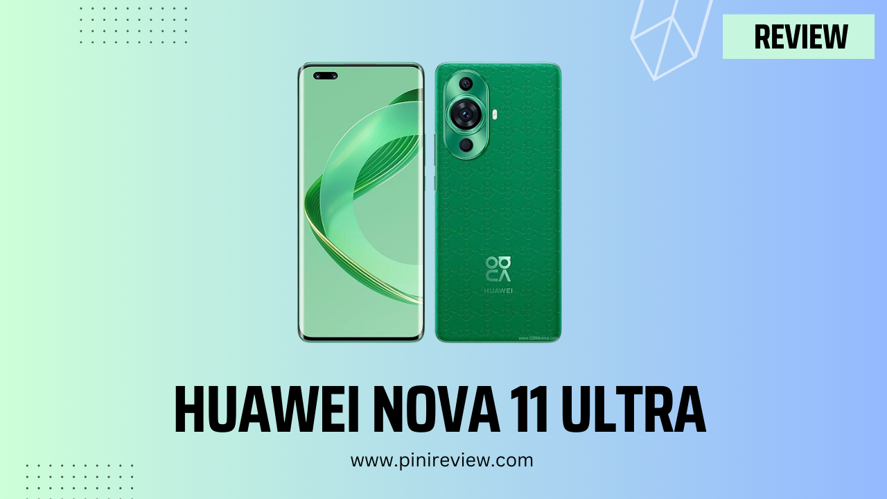 Huawei nova 11 Ultra Review (2024)
