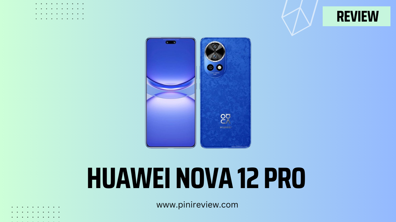 Huawei nova 12 Pro Review (2024)