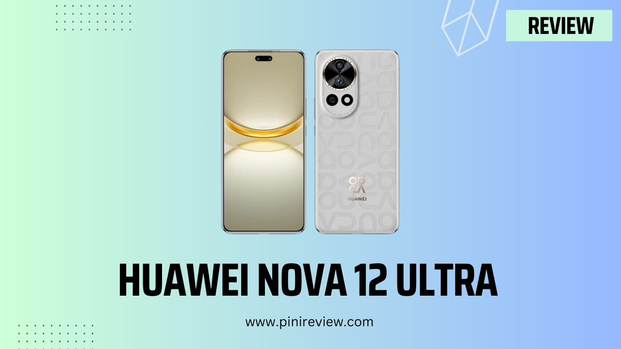 Huawei nova 12 Ultra Review (2024)