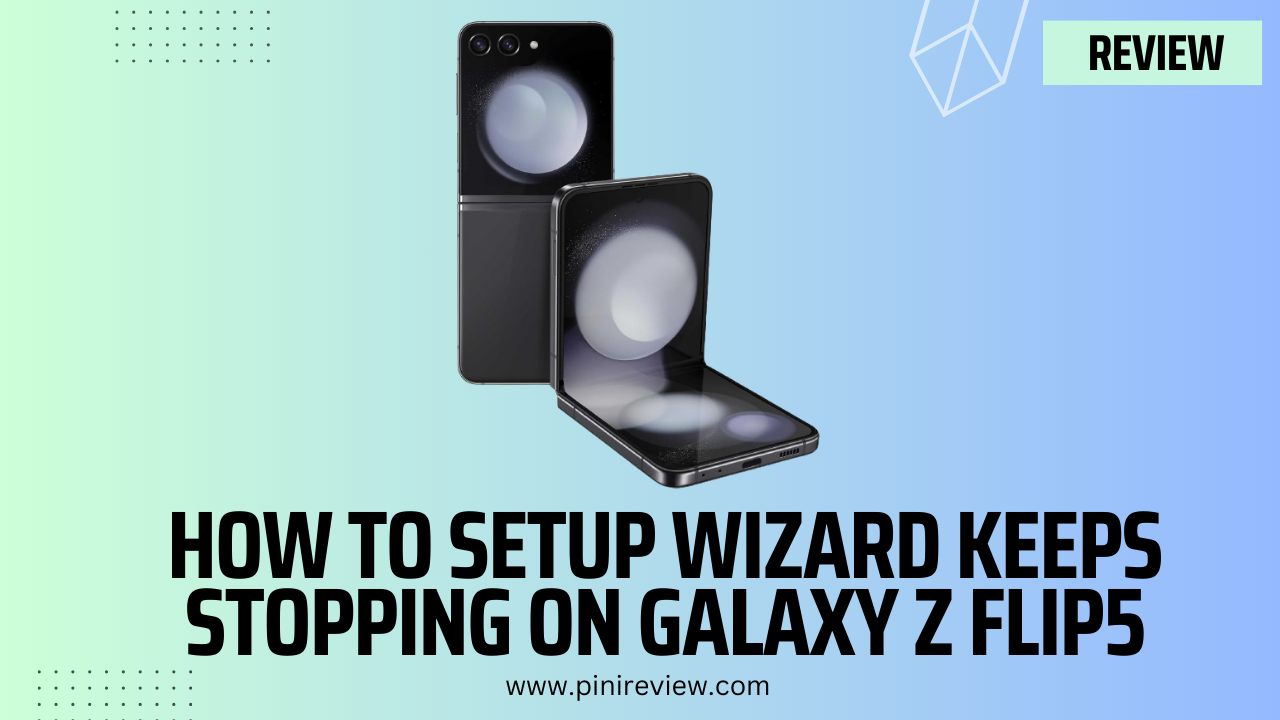 How To Setup Wizard Keeps Stopping on Galaxy Z Flip5