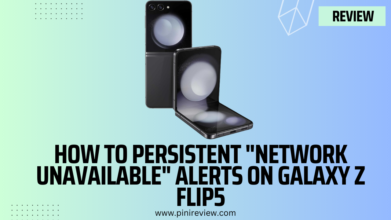 How To Persistent “Network Unavailable” Alerts on Galaxy Z Flip5