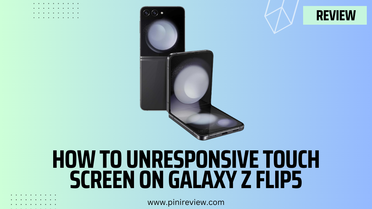 How To Unresponsive Touch Screen on Galaxy Z Flip5
