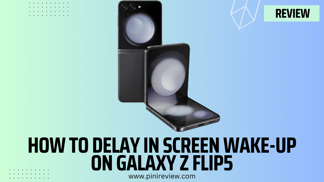 How to Delay in Screen Wake-Up on Galaxy Z Flip5