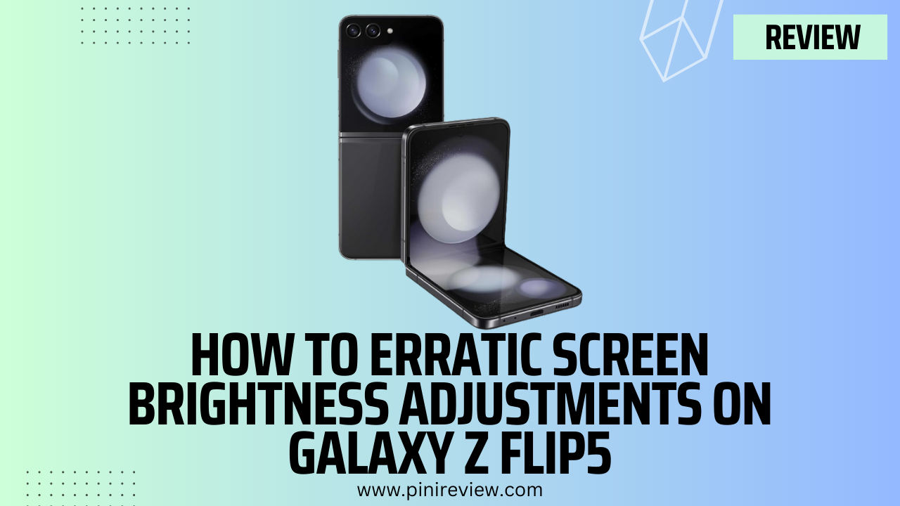 How to Erratic Screen Brightness Adjustments on Galaxy Z Flip5