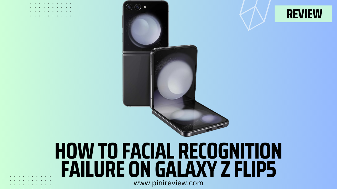 How to Facial Recognition Failure on Galaxy Z Flip5