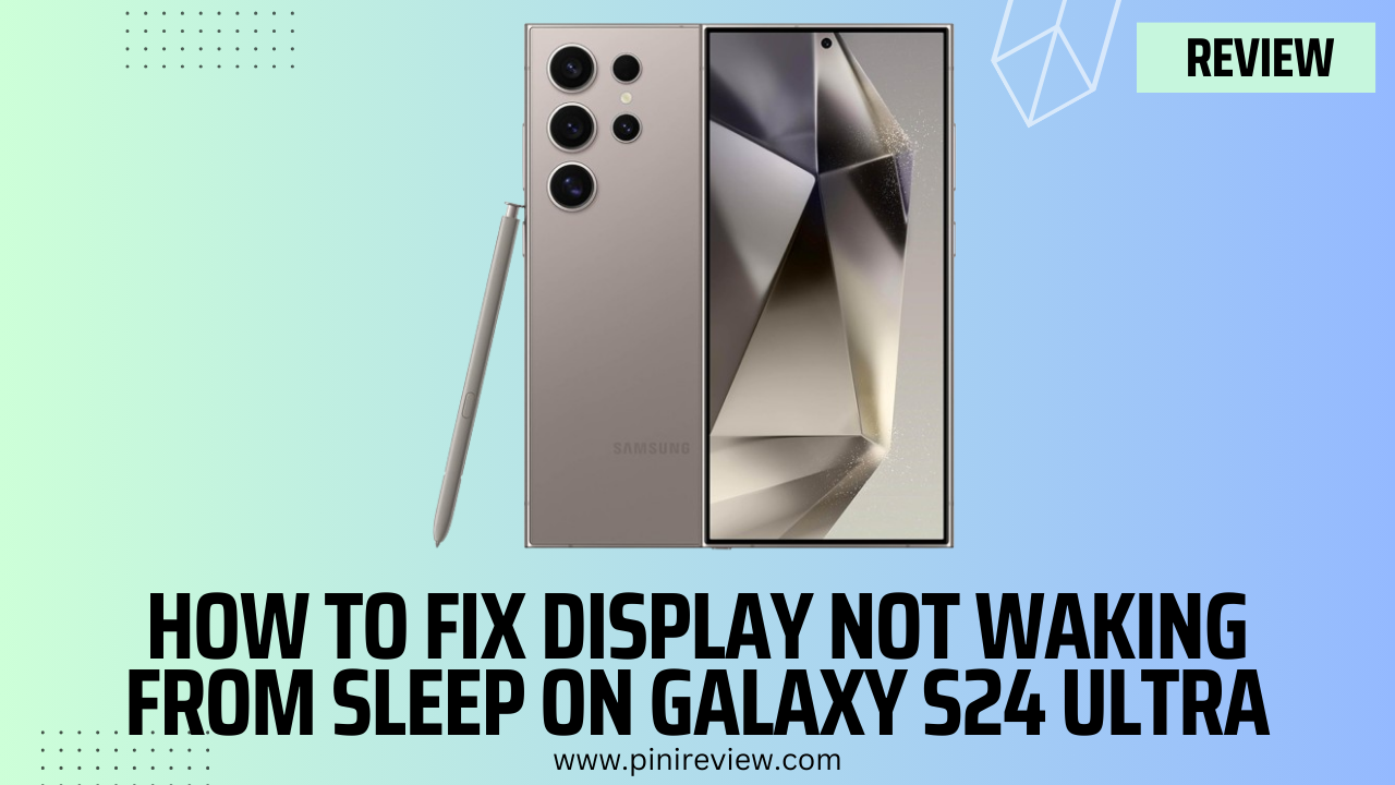 How to Fix Display Not Waking from Sleep on Galaxy S24 Ultra