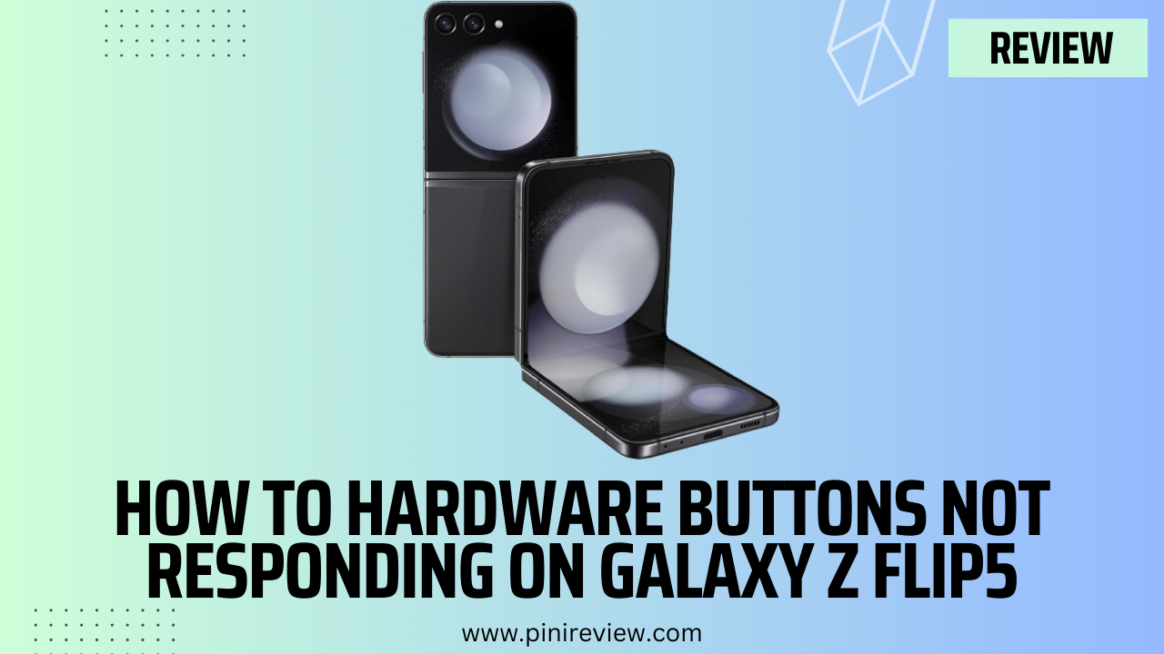 How to Hardware Buttons Not Responding on Galaxy Z Flip5