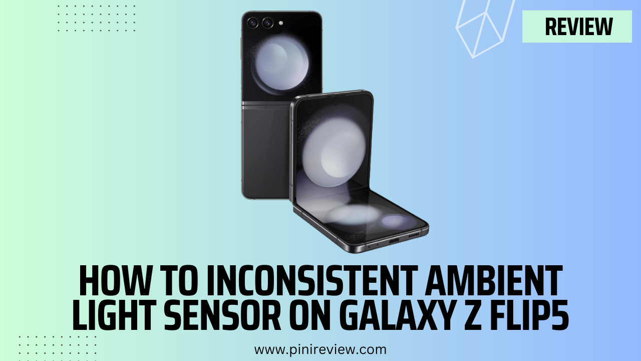 How to Inconsistent Ambient Light Sensor on Galaxy Z Flip5