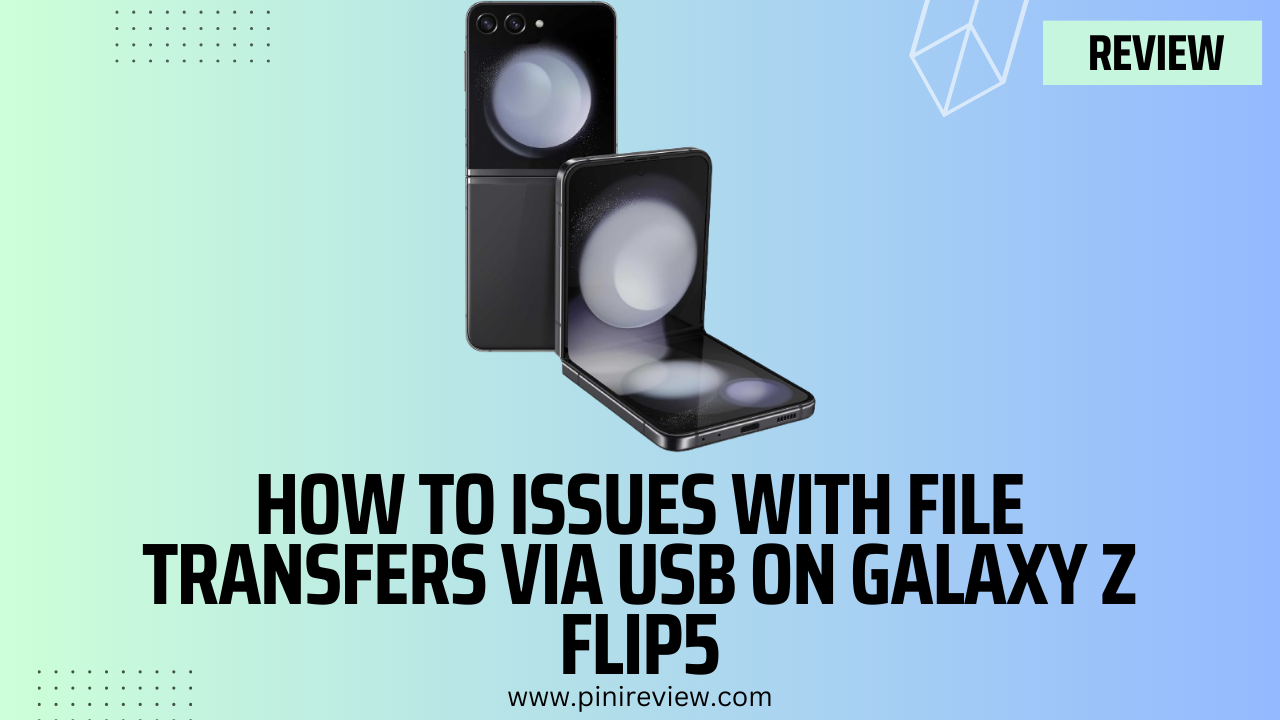 How to Issues with File Transfers via USB on Galaxy Z Flip5