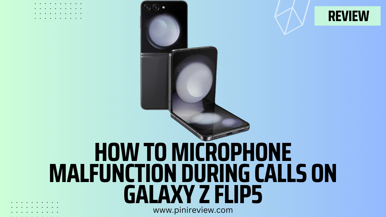 How to Microphone Malfunction During Calls on Galaxy Z Flip5