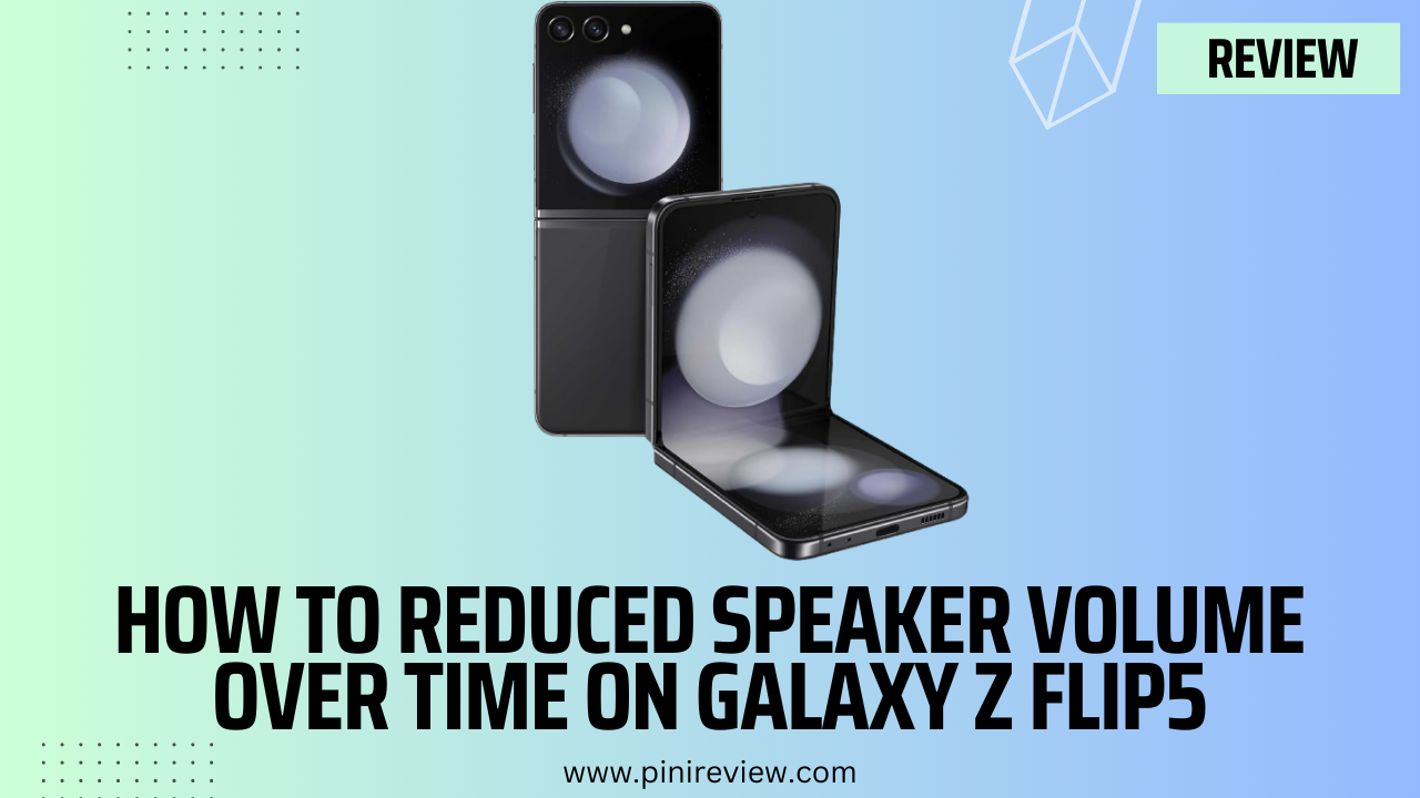 How to Reduced Speaker Volume Over Time on Galaxy Z Flip5