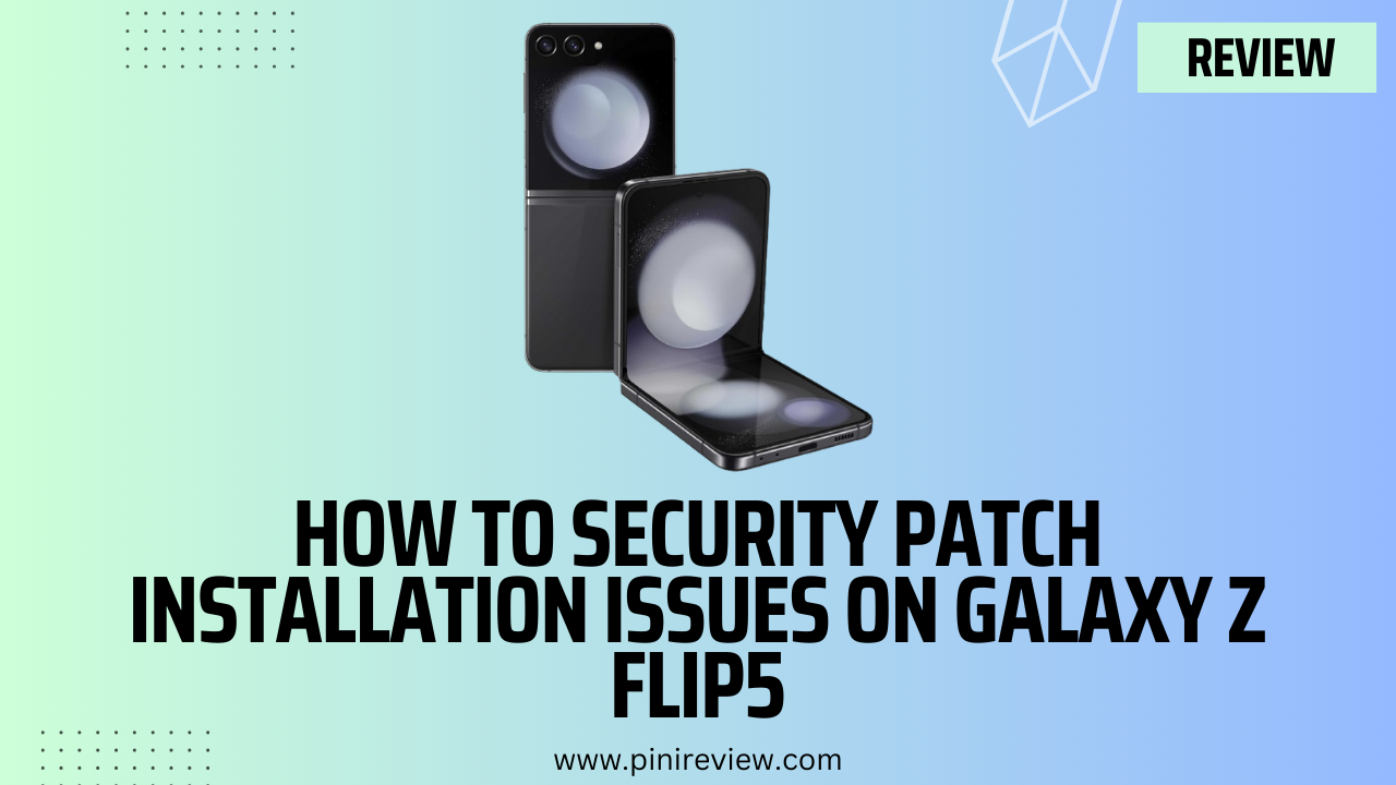How to Security Patch Installation Issues on Galaxy Z Flip5