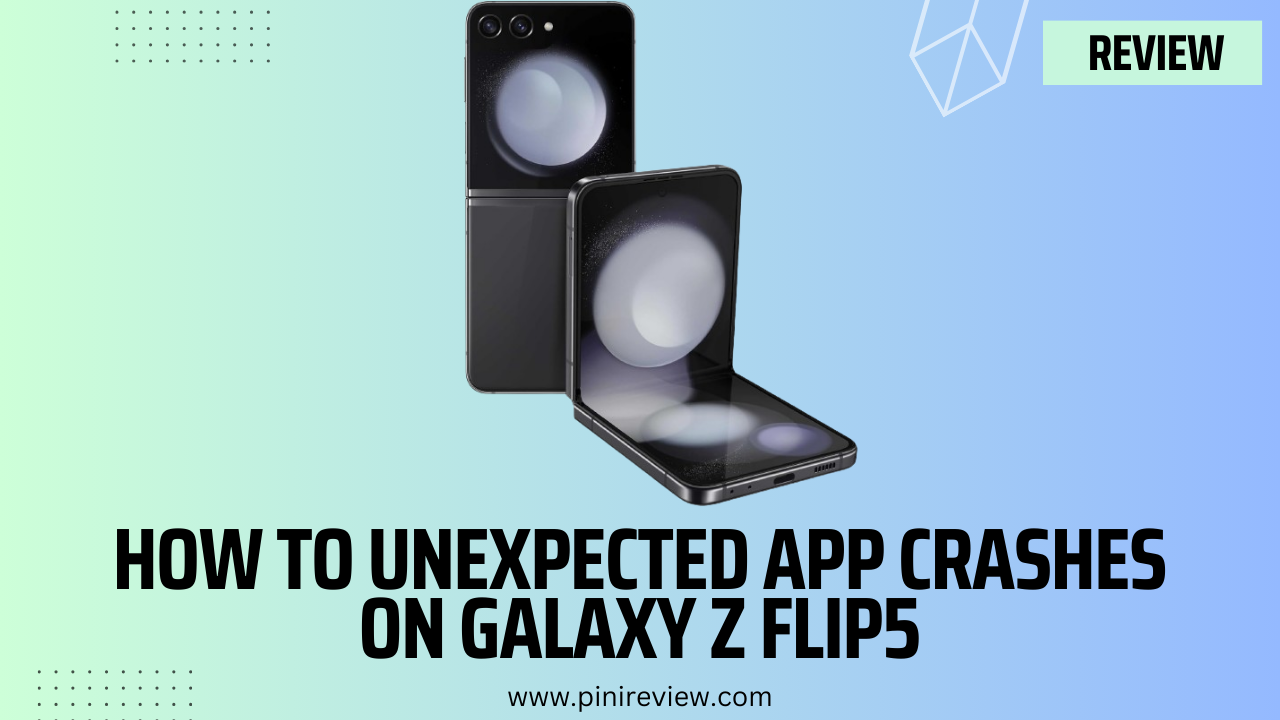How to Unexpected App Crashes on Galaxy Z Flip5